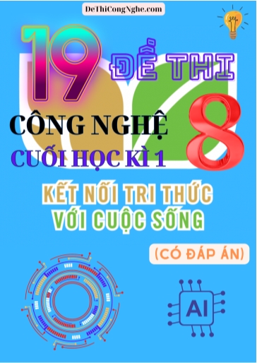 Bộ 19 Đề thi Công Nghệ Lớp 8 cuối Học Kì 1 Kết Nối Tri Thức (Có đáp án)