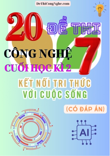 Bộ 20 Đề thi Công Nghệ Lớp 7 cuối Học Kì 2 Kết Nối Tri Thức (Có đáp án)