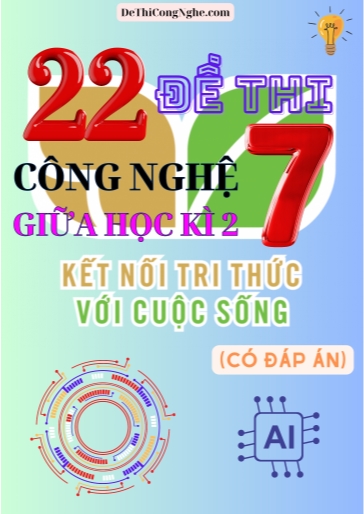 Bộ 22 Đề thi Công Nghệ Lớp 7 giữa Học Kì 2 Kết Nối Tri Thức (Có đáp án)