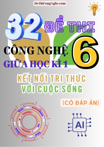 Bộ 32 Đề thi Công Nghệ Lớp 6 giữa Học Kì 1 Kết Nối Tri Thức (Có đáp án)