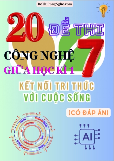 Bộ 20 Đề thi Công Nghệ Lớp 7 giữa Học Kì 1 Kết Nối Tri Thức (Có đáp án)