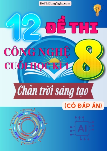 Bộ 12 Đề thi Công Nghệ Lớp 8 cuối Học Kì 1 Chân Trời Sáng Tạo (Có đáp án)