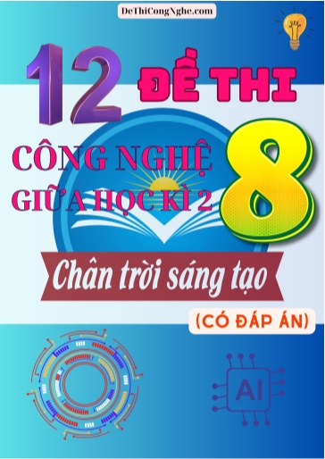 Bộ 12 Đề thi Công Nghệ Lớp 8 giữa Học Kì 2 Chân Trời Sáng Tạo (Có đáp án)