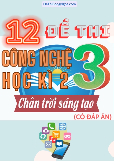 Bộ 12 Đề thi Công Nghệ Lớp 3 Học Kì 2 Chân Trời Sáng Tạo (Có đáp án)