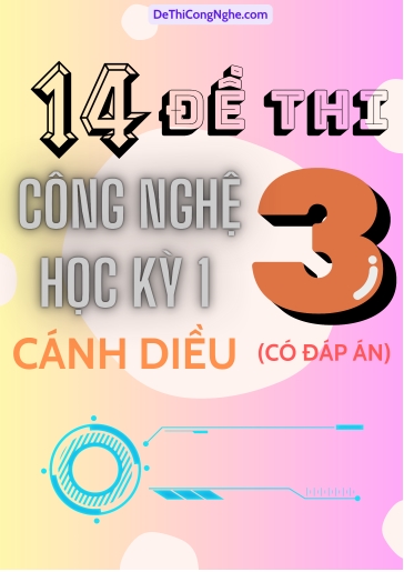 Bộ 14 Đề thi Công Nghệ Lớp 3 Học Kì 1 Cánh Diều (Có đáp án)