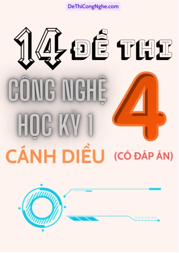 Bộ 14 Đề thi Công Nghệ Lớp 4 Học Kì 1 Cánh Diều (Có đáp án)