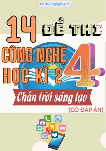 Bộ 14 Đề thi Công Nghệ Lớp 4 Học Kì 2 Chân Trời Sáng Tạo (Có đáp án)