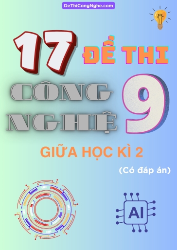 Bộ 17 Đề thi Công Nghệ Lớp 9 giữa Học Kì 2 (Có đáp án)