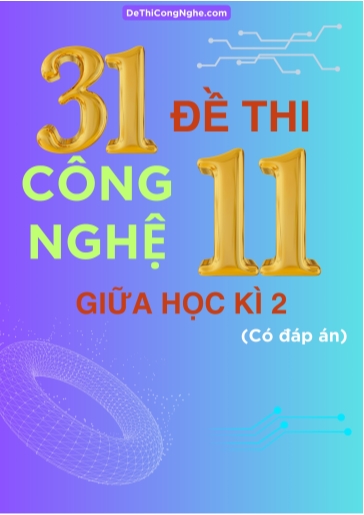 Bộ 31 Đề thi Công Nghệ Lớp 11 giữa Học Kì 2 (Có đáp án)