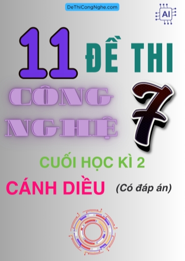 Bộ 11 Đề thi Công Nghệ Lớp 7 cuối Học Kì 2 Cánh diều (Có đáp án)