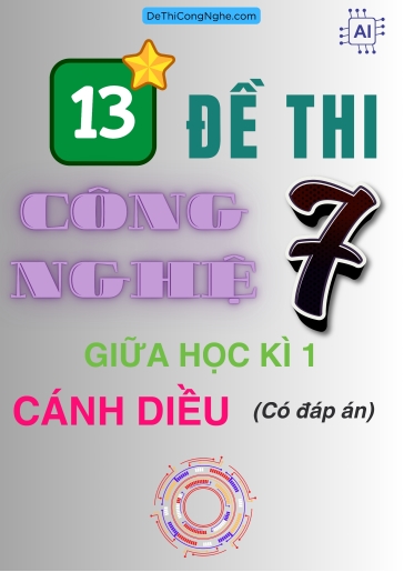 Bộ 13 Đề thi Công Nghệ Lớp 7 giữa Học Kì 1 Cánh diều (Có đáp án)