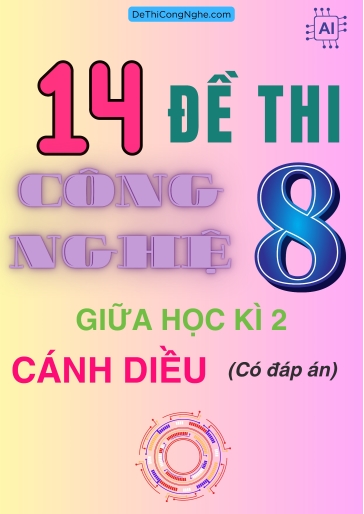 Bộ 14 Đề thi Công Nghệ Lớp 8 giữa Học Kì 2 Cánh diều (Có đáp án)