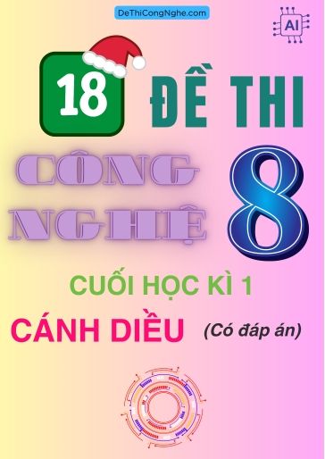 Bộ 18 Đề thi Công Nghệ Lớp 8 cuối Học Kì 1 Cánh diều (Có đáp án)