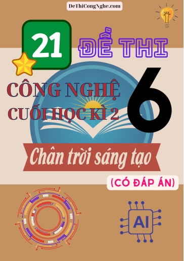 Bộ 21 Đề thi Công Nghệ Lớp 6 cuối Học Kì 2 Chân trời sáng tạo (Có đáp án)