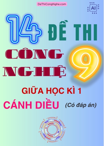 Bộ 14 Đề thi Công Nghệ Lớp 9 giữa Học Kì 1 Cánh diều (Có đáp án)