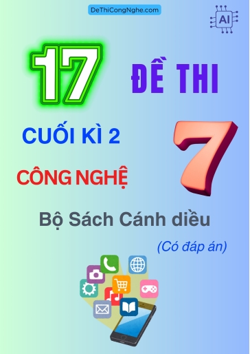 Bộ 17 Đề thi cuối kì 2 Công nghệ 7 - Bộ sách Cánh diều (Có đáp án)
