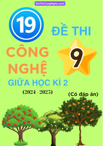 Bộ 19 Đề thi Công nghệ 9 Cánh Diều giữa Kì 2 năm học 2024-2025 (Có đáp án)