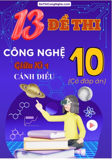 Bộ 13 Đề thi giữa Kì 1 môn Công nghệ 10 sách Cánh Diều (Có đáp án)