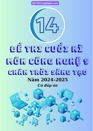 Bộ 14 Đề thi Công nghệ 9 Chân Trời Sáng Tạo cuối Kì 2 2024-2025 (Có đáp án)
