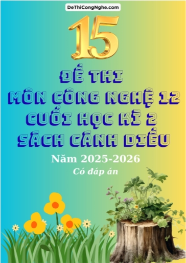 Bộ 15 Đề thi Công Nghệ 12 Cánh Diều cuối kì 2 năm học 2025-2026 (Có đáp án)
