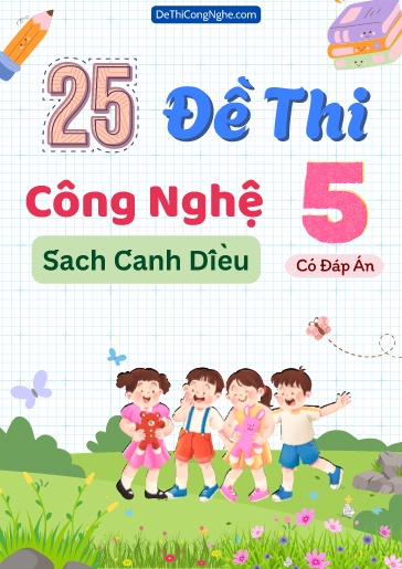 Bộ 25 Đề thi môn Công nghệ Lớp 5 sách Cánh Diều (Có đáp án)