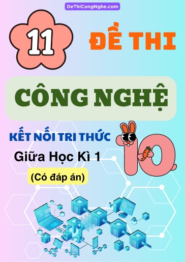 Bộ 11 Đề thi giữa Kì 1 môn Công nghệ 10 sách KNTT (Có đáp án)