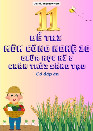 Bộ 11 Đề thi giữa Kì 2 môn Công nghệ 10 sách CTST (Có đáp án)