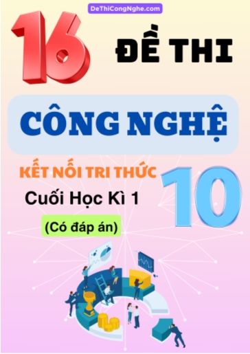 Bộ 16 Đề thi cuối Kì 1 môn Công nghệ 10 sách KNTT (Có đáp án)