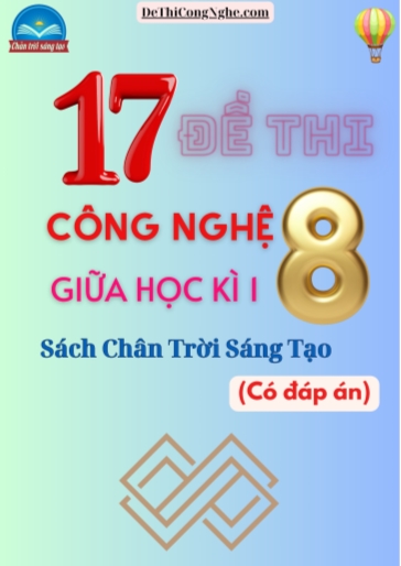 Bộ 17 Đề thi Công nghệ 8 sách Chân Trời Sáng Tạo giữa Kì 1 (Có đáp án)