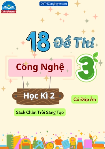 Bộ 18 Đề thi học kì 2 Công nghệ 3 Chân Trời Sáng Tạo (Có đáp án)