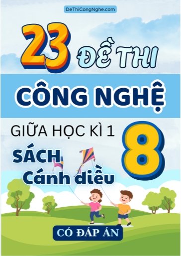 Bộ 23 Đề thi Công nghệ 8 sách Cánh Diều giữa Kì 1 (Có đáp án)