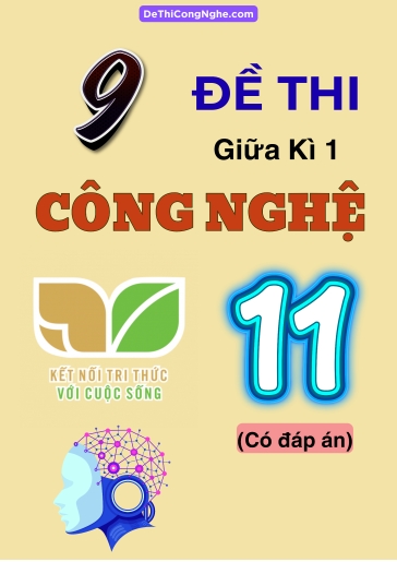Bộ 9 Đề thi giữa Kì 1 Công nghệ 11 Kết Nối Tri Thức (Có đáp án)