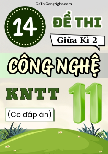 Bộ 14 Đề thi giữa Kì 2 Công nghệ 11 Kết Nối Tri Thức (Có đáp án)