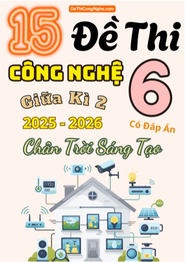 Bộ 15 Đề thi giữa Kì 2 Công nghệ 6 Chân Trời Sáng Tạo 2025-2026 (Có đáp án)