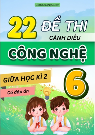 Bộ 22 Đề thi giữa Kì 2 Công nghệ 6 Cánh Diều 2025-2026 (Có đáp án)