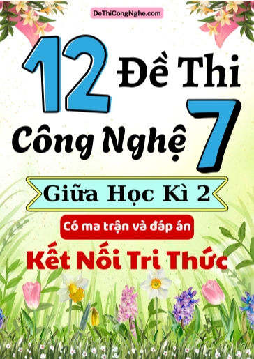 Bộ 12 Đề thi Công nghệ Lớp 7 giữa học kì 2 có ma trận và đáp án (Kết nối tri thức)