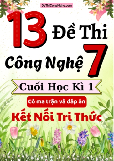 Bộ 13 Đề thi Công nghệ Lớp 7 cuối học kì 1 có ma trận và đáp án (Kết nối tri thức)