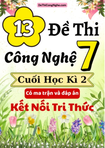 Bộ 13 Đề thi Công nghệ Lớp 7 cuối học kì 2 có ma trận và đáp án (Kết nối tri thức)