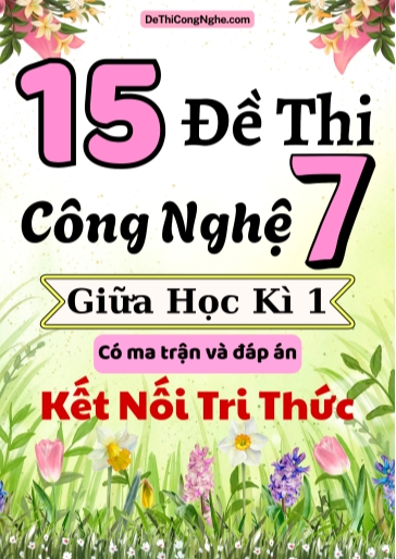 Bộ 15 Đề thi Công nghệ Lớp 7 giữa học kì 1 có ma trận và đáp án (Kết nối tri thức)