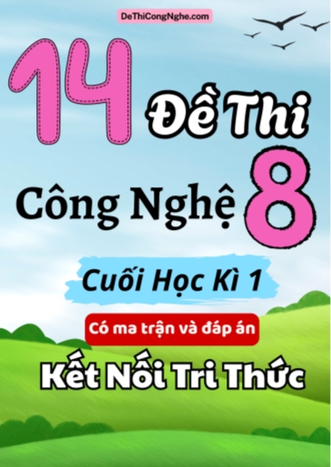 Bộ 14 Đề thi Công nghệ Lớp 8 cuối học kì 1 có ma trận và đáp án (Kết nối tri thức)