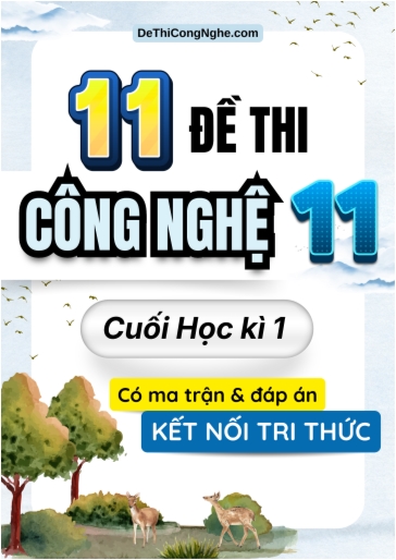 Bộ 11 Đề thi Công nghệ Lớp 11 cuối học kì 1 có ma trận và đáp án (Kết nối tri thức)