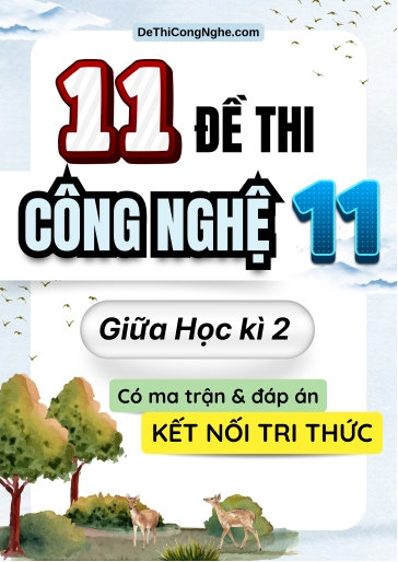 Bộ 11 Đề thi Công nghệ Lớp 11 giữa học kì 2 có ma trận và đáp án (Kết nối tri thức)