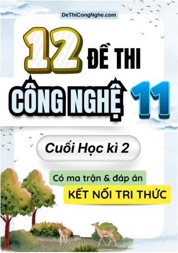 Bộ 12 Đề thi Công nghệ Lớp 11 cuối học kì 2 có ma trận và đáp án (Kết nối tri thức)