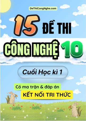 Bộ 15 Đề thi Công nghệ Lớp 10 cuối học kì 1 có ma trận và đáp án (Kết nối tri thức)