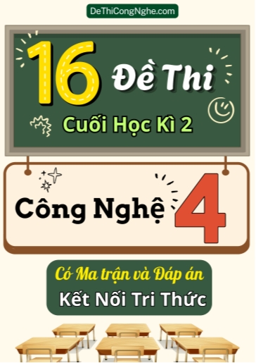 Bộ 16 Đề thi cuối học kì 2 môn Công Nghệ lớp 4 có Ma trận và Đáp án (Kết nối tri thức)