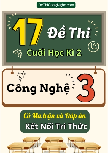 Bộ 17 Đề thi cuối học kì 2 môn Công Nghệ lớp 3 có Ma trận và Đáp án (Kết nối tri thức)