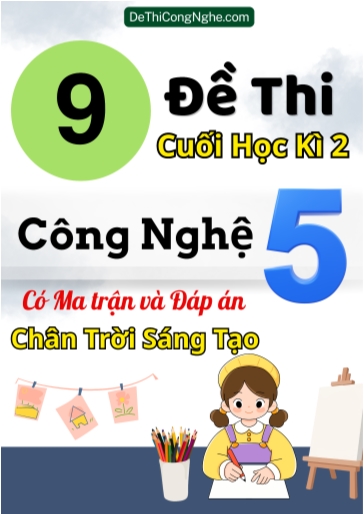 Bộ 9 Đề thi cuối học kì 2 môn Công Nghệ lớp 5 có Ma trận và Đáp án (Chân trời sáng tạo)